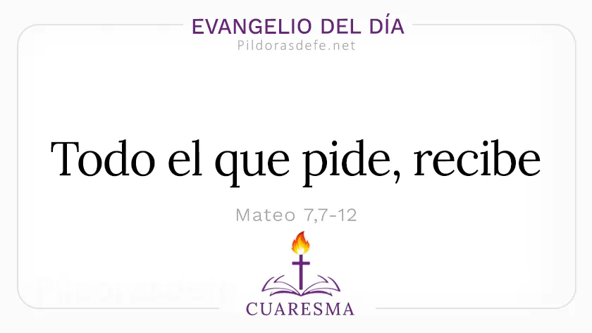 Evangelio del dia jueves Mateo    Todo el que pide recibe  feb webp